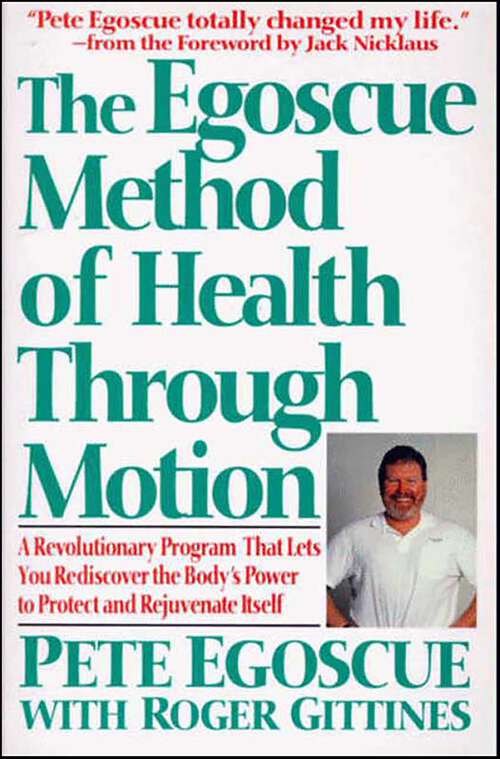 Book cover of The Egoscue Method of Health Through Motion: A Revolutionary Program That Lets You Rediscover the Body's Power to Protect and Rejuvenate Itself