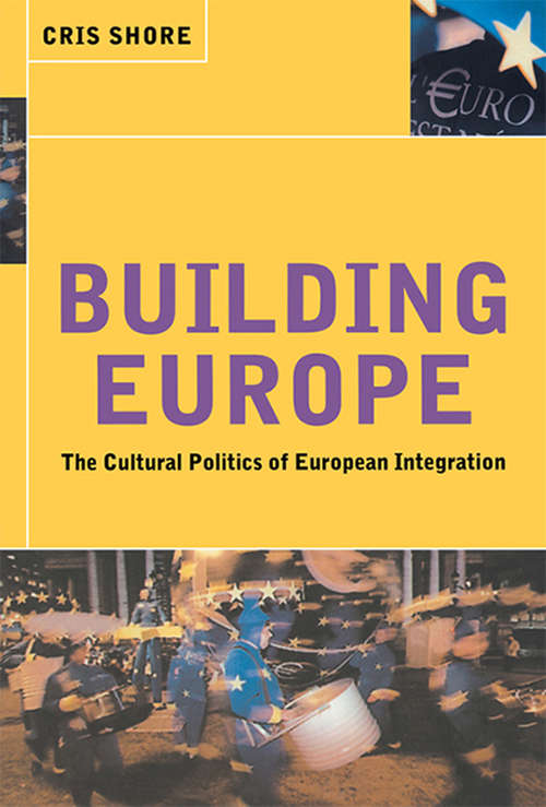 Building Europe: The Cultural Politics of European Integration
