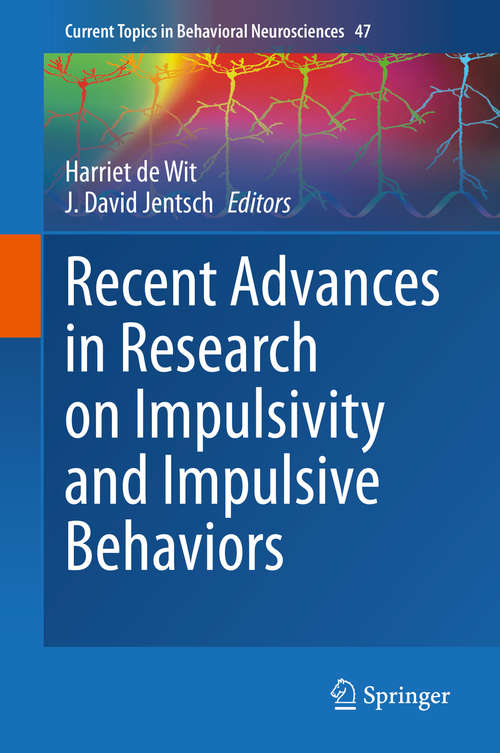 Recent Advances in Research on Impulsivity and Impulsive Behaviors (Current Topics in Behavioral Neurosciences #47)