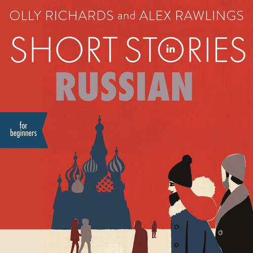 Book cover of Short Stories in Russian for Beginners: Read for pleasure at your level, expand your vocabulary and learn Russian the fun way! (Foreign Language Graded Reader Series)