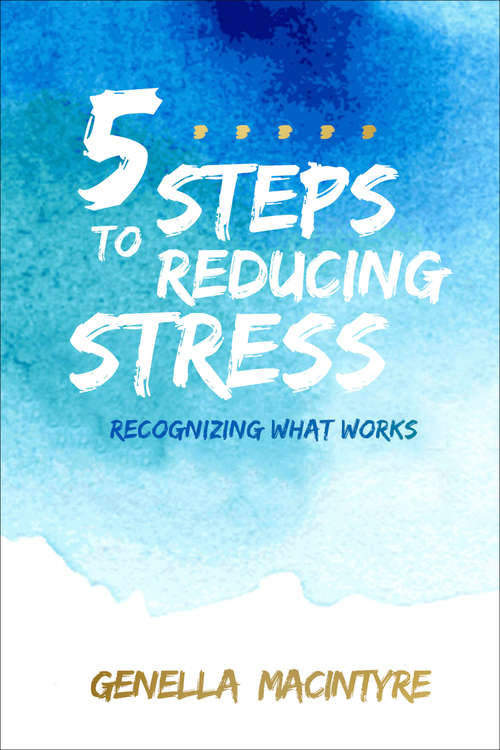 Book cover of 5 Steps to Reducing Stress: Recognizing What Works