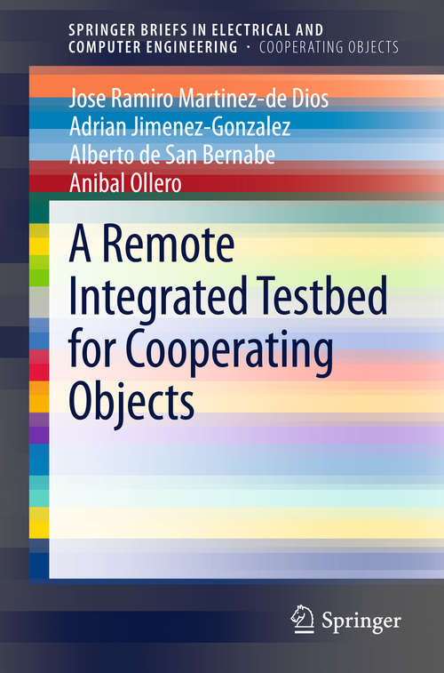 A Remote Integrated Testbed for Cooperating Objects (SpringerBriefs in Electrical and Computer Engineering)