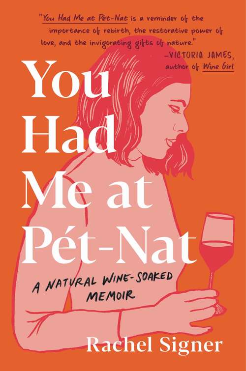 Book cover of You Had Me at Pet-Nat: A Natural Wine-Soaked Memoir