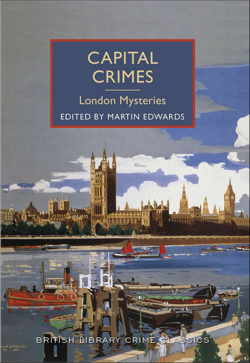 Book cover of Capital Crimes: London Mysteries (British Library Crime Classics #0)