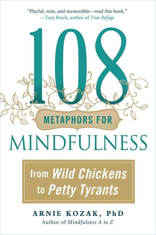 Book cover of 108 Metaphors for Mindfulness: From Wild Chickens to Petty Tyrants