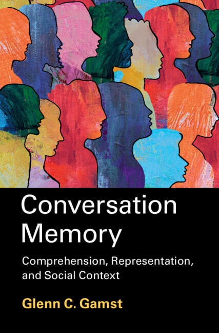 Book cover of Conversation Memory: Comprehension, Representation, and Social Context