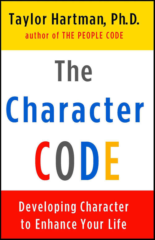 Book cover of The Character Code: Developing Character to Enhance Your Life