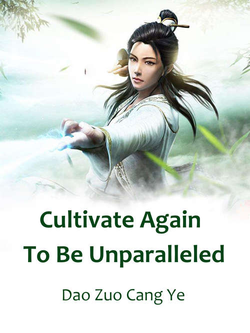 Cultivate Again To Be Unparalleled: Volume 5 (Volume 5 #5)