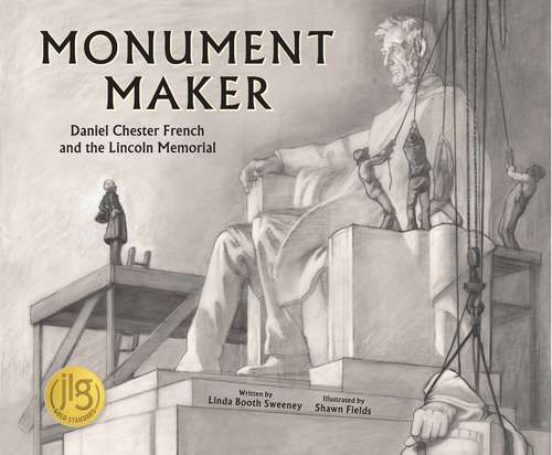 Book cover of Monument Maker: Daniel Chester French And The Lincoln Memorial