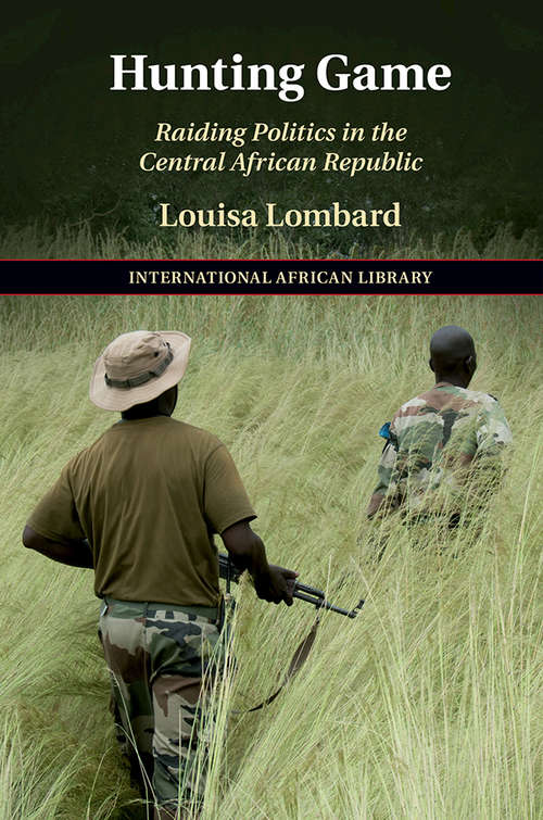 Book cover of The International African Library: Raiding Politics In The Central African Republic (The\international African Library #61)