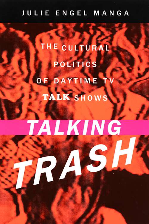 Book cover of Talking Trash: The Cultural Politics of Daytime TV Talk Shows