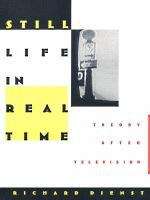 Book cover of Still Life in Real Time: Theory After Television