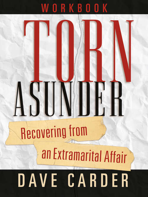 Book cover of Torn Asunder Workbook: Recovering From an Extramarital Affair (New Edition)