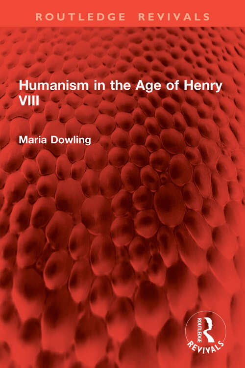 Book cover of Humanism in the Age of Henry VIII (1) (Routledge Revivals)