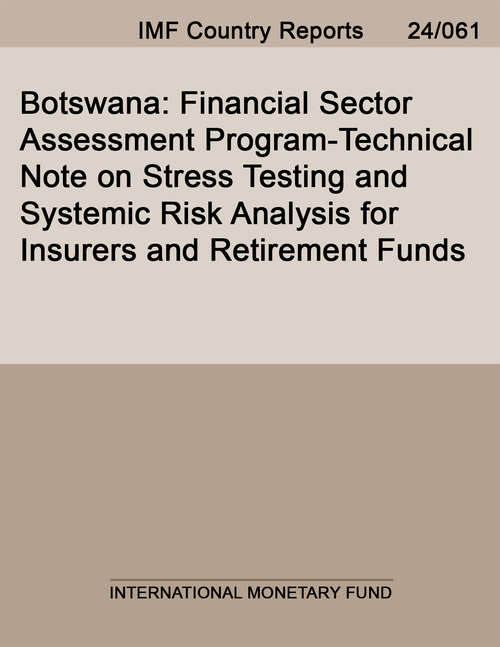 Book cover of Botswana: Financial Sector Assessment Program-technical Note On Stress Testing And Systemic Risk Analysis For Insurers And Retirement Funds (Imf Staff Country Reports)