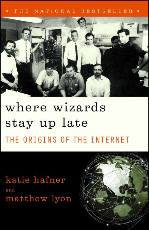 Book cover of Where Wizards Stay Up Late: The Origins Of The Internet