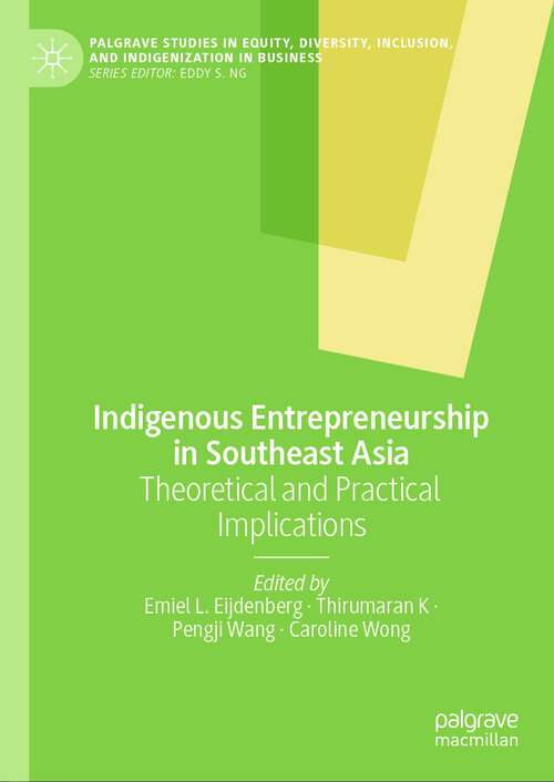 Book cover of Indigenous Entrepreneurship in Southeast Asia: Theoretical and Practical Implications (2024) (Palgrave Studies in Equity, Diversity, Inclusion, and Indigenization in Business)