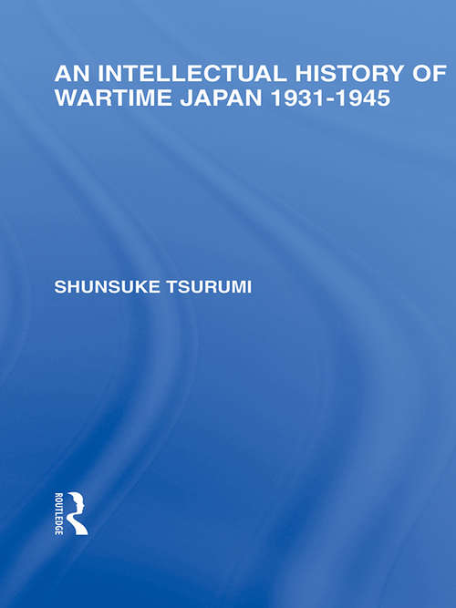 Book cover of An Intellectual History of Wartime Japan: 1931-1945 (Routledge Library Editions: Japan)
