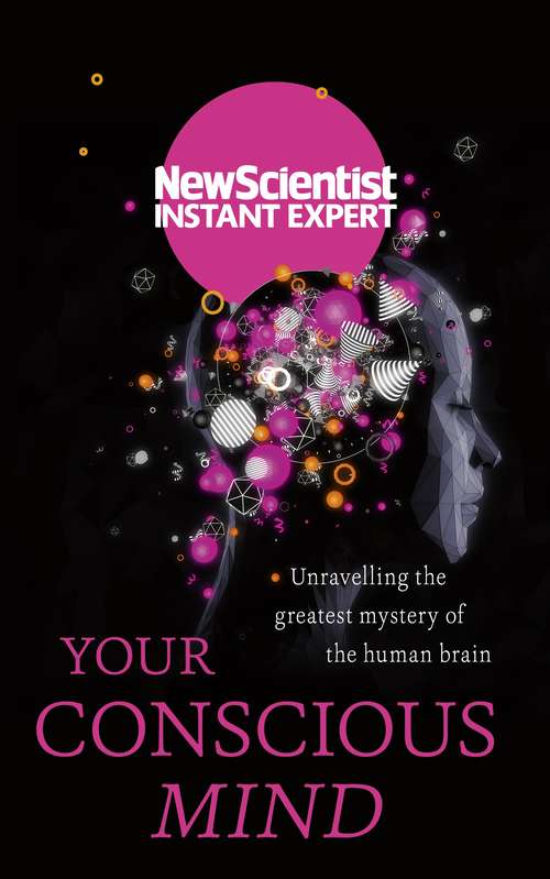 Book cover of Your Conscious Mind: Unravelling the greatest mystery of the human brain