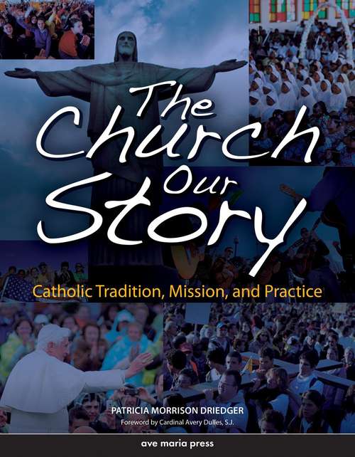 Book cover of The Church Our Story: Catholic Tradition, Mission, and Practice