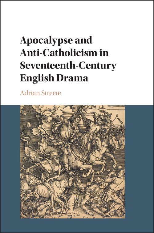 Book cover of Apocalypse and Anti-Catholicism in Seventeenth-Century English Drama