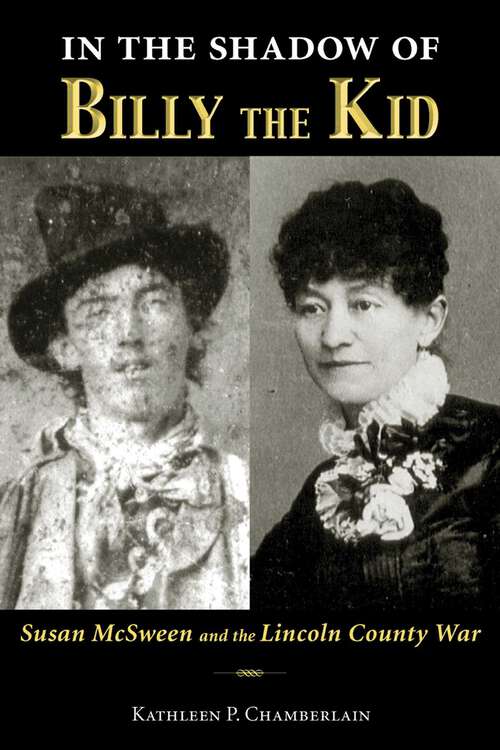 Book cover of In the Shadow of Billy the Kid: Susan McSween and the Lincoln County War