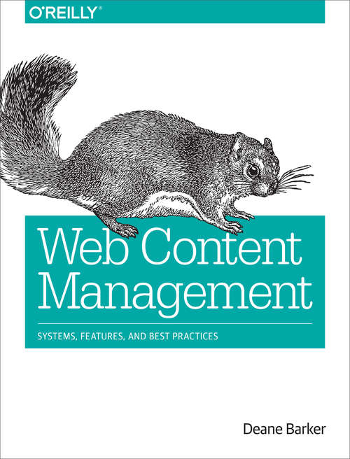 Web Content Management: Systems, Features, and Best Practices