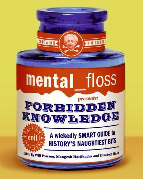 Book cover of Mental Floss Presents Forbidden Knowledge