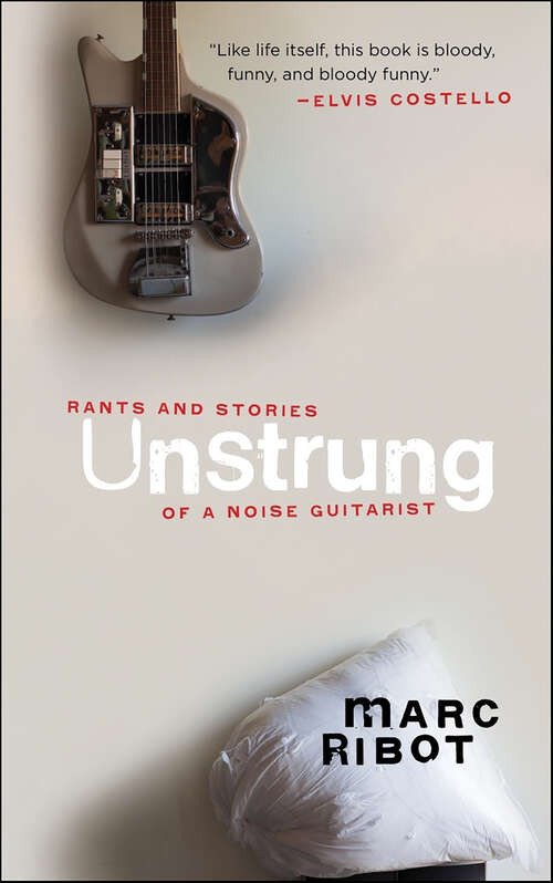 Book cover of Unstrung: Rants and Stories of a Noise Guitarist