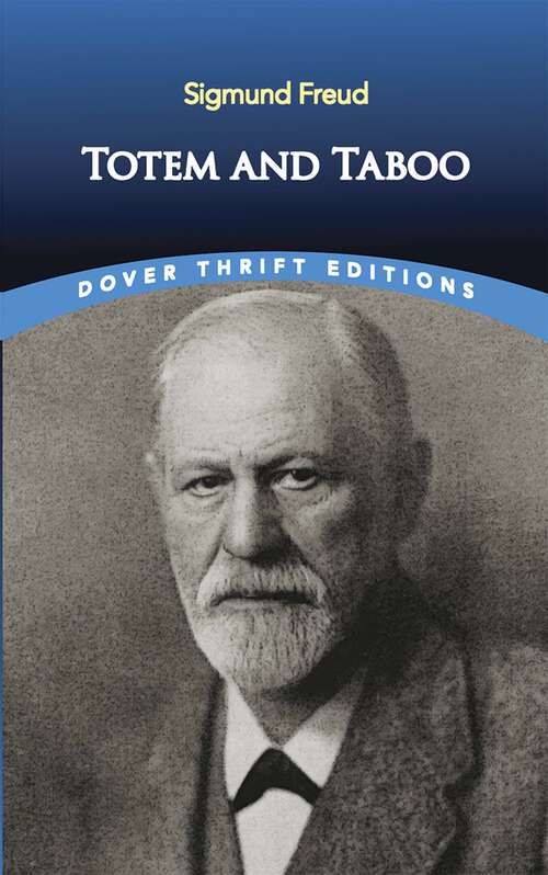 Book cover of Totem and Taboo: Resemblances Between The Psychic Lives Of Savages And Neurotics (Dover Thrift Editions)