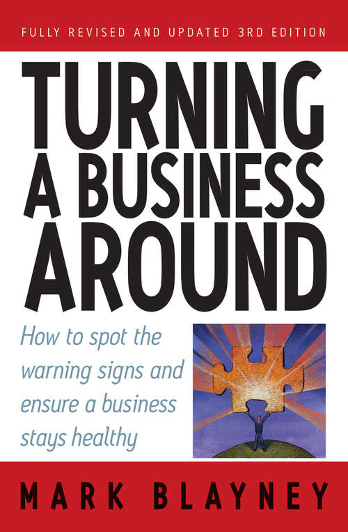Book cover of Turning A Business Around: How To Spot The Warning Signs And Ensure A Business Stays Healthy