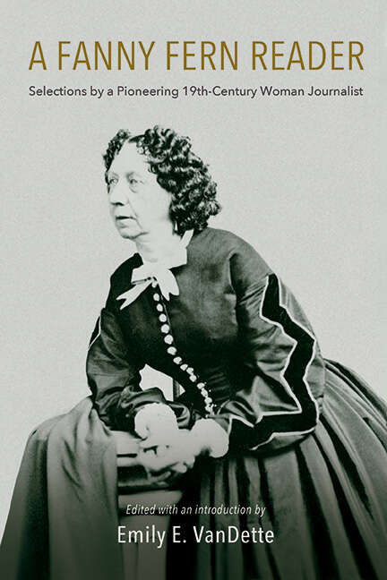 Book cover of A Fanny Fern Reader: Selections by a Pioneering Nineteenth-Century Woman Journalist
