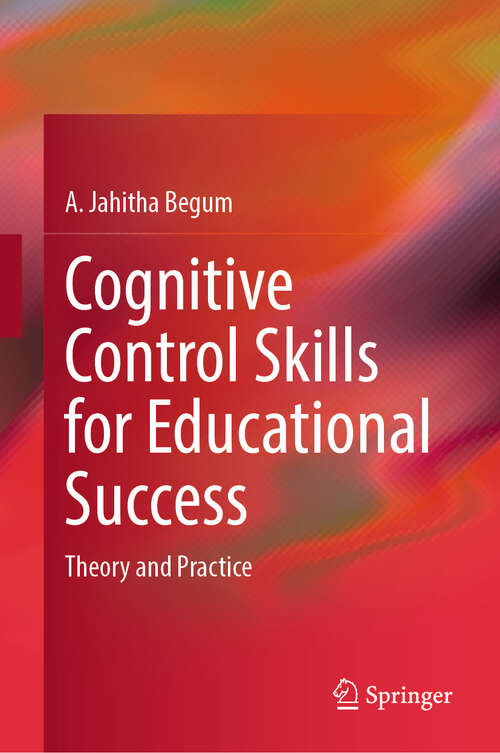 Book cover of Cognitive Control Skills for Educational Success: Theory and Practice