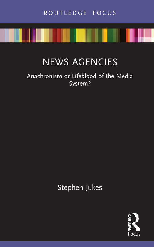 Book cover of News Agencies: Anachronism or Lifeblood of the Media System? (Disruptions)