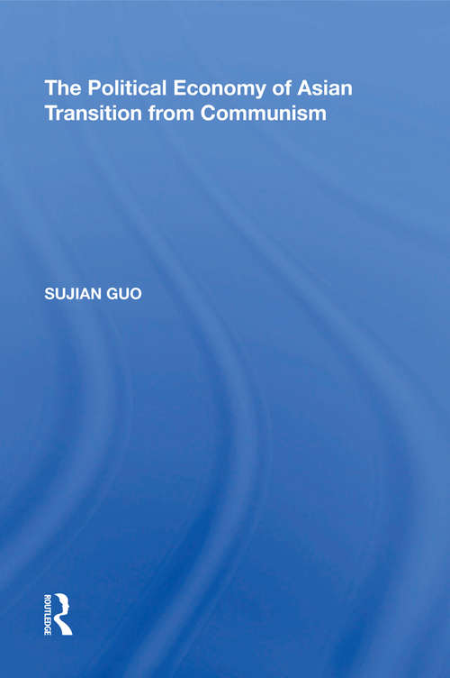 The Political Economy of Asian Transition from Communism (Transition And Development Ser.)