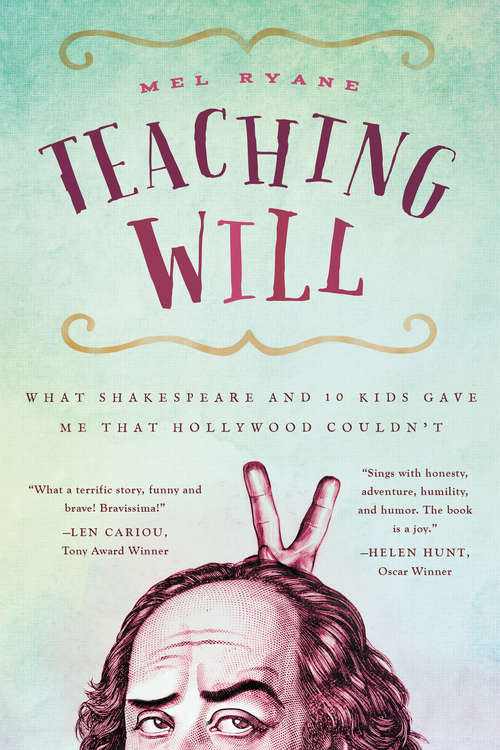 Book cover of Teaching Will: What Shakespeare and 10 Kids Gave Me that Hollywood Couldn't