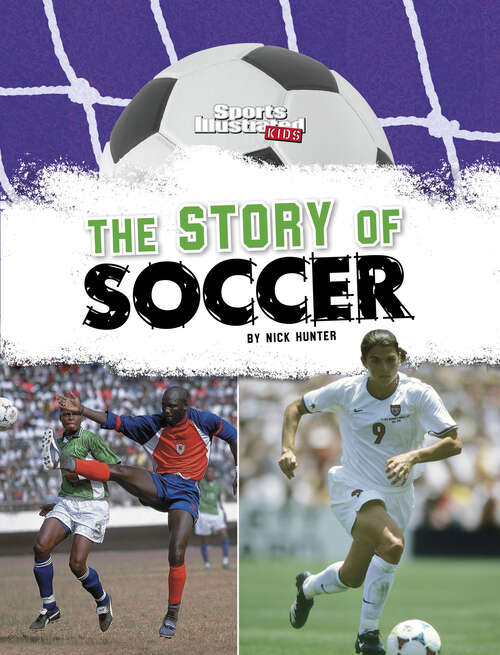 Book cover of The Story of Soccer (Sports Illustrated Kids: Soccer Zone! Ser.)