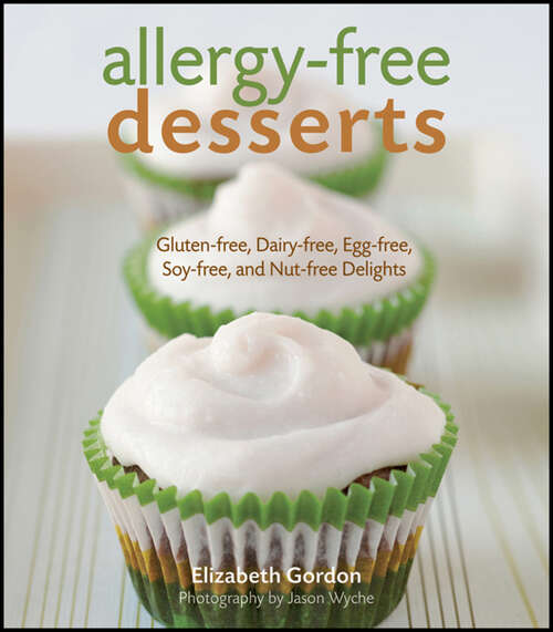 Book cover of Allergy-free Desserts: Gluten-free, Dairy-free, Egg-free, Soy-free, and Nut-free Delights