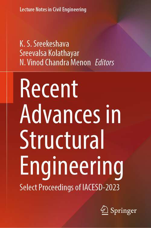 Book cover of Recent Advances in Structural Engineering: Select Proceedings of IACESD-2023 (2024) (Lecture Notes in Civil Engineering #455)