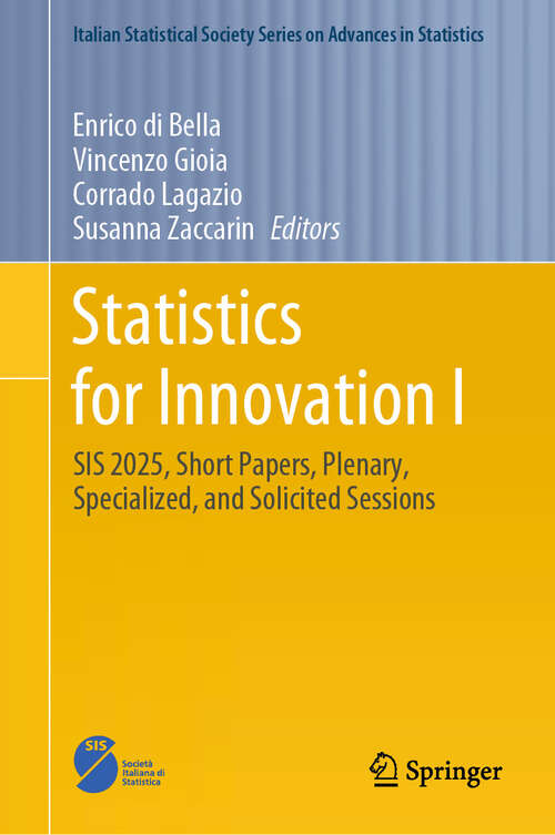 Book cover of Statistics for Innovation I: SIS 2025, Short Papers, Plenary, Specialized, and Solicited Sessions (Italian Statistical Society Series on Advances in Statistics)