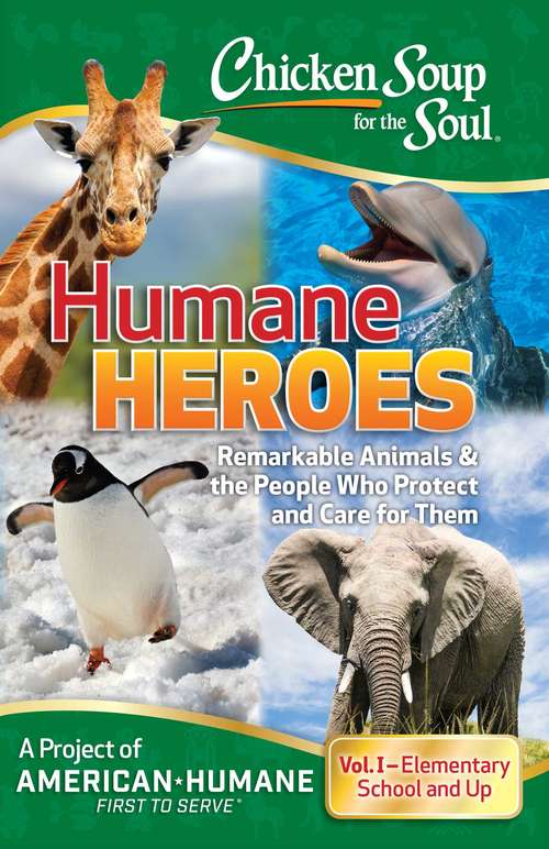 Book cover of Chicken Soup for the Soul: Humane Heroes, Vol. I