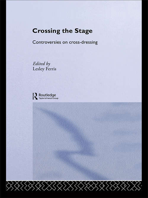 Book cover of Crossing the Stage: Controversies on Cross-Dressing