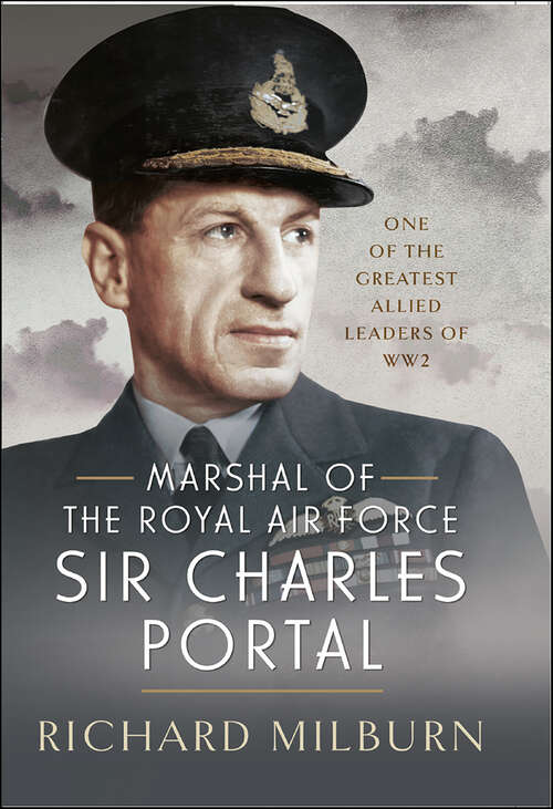 Book cover of Marshal of the Royal Air Force Sir Charles Portal: One of the Greatest Allied Leaders of WW2