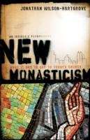 New Monasticism: What It Has to Say to Today's Church