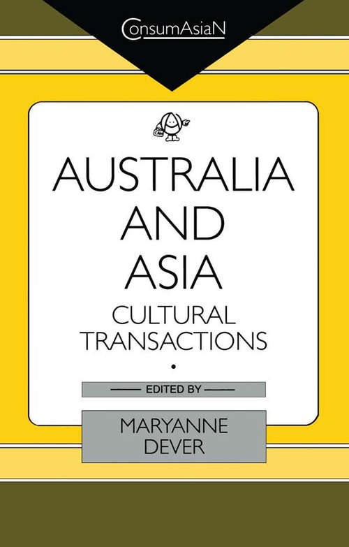 Book cover of Australia and Asia: Cultural Transactions (ConsumAsian Series: No. 5)