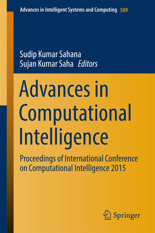 Advances in Computational Intelligence: Proceedings of International Conference on Computational Intelligence 2015 (Advances in Intelligent Systems and Computing #509)