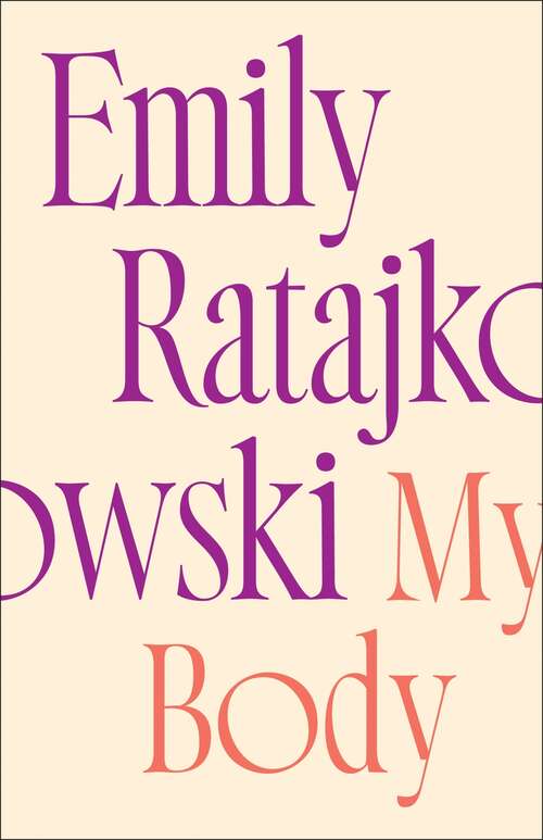 Book cover of My Body: Emily Ratajkowski's deeply honest and personal exploration of what it means to be a woman today