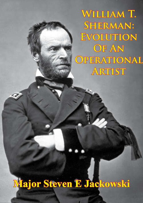 Book cover of William T. Sherman: Evolution Of An Operational Artist [Illustrated Edition]