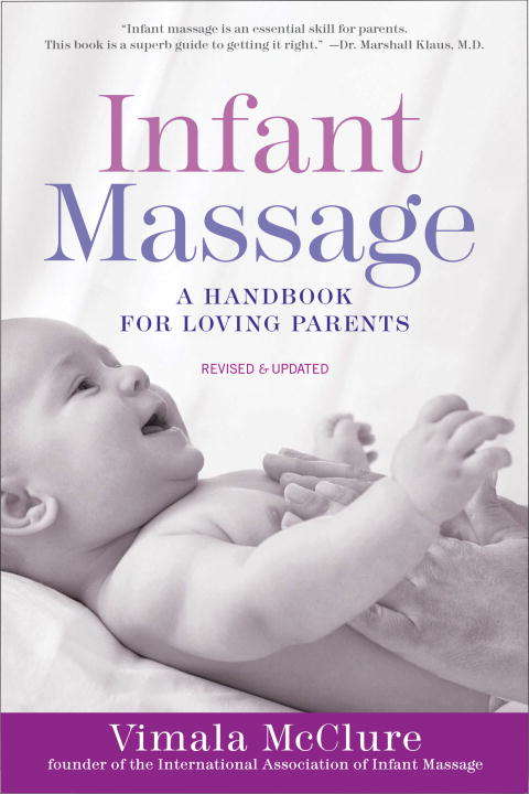 Book cover of Infant Massage (Fourth Edition): A Handbook for Loving Parents