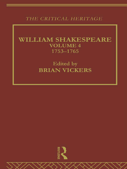 Book cover of William Shakespeare: The Critical Heritage Volume 4 1753-1765 (Critical Heritage Ser.)